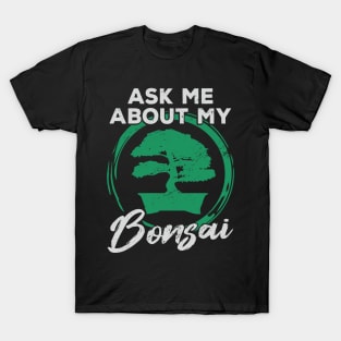 Ask Me About My Bonsai Tree Gardener Gift T-Shirt